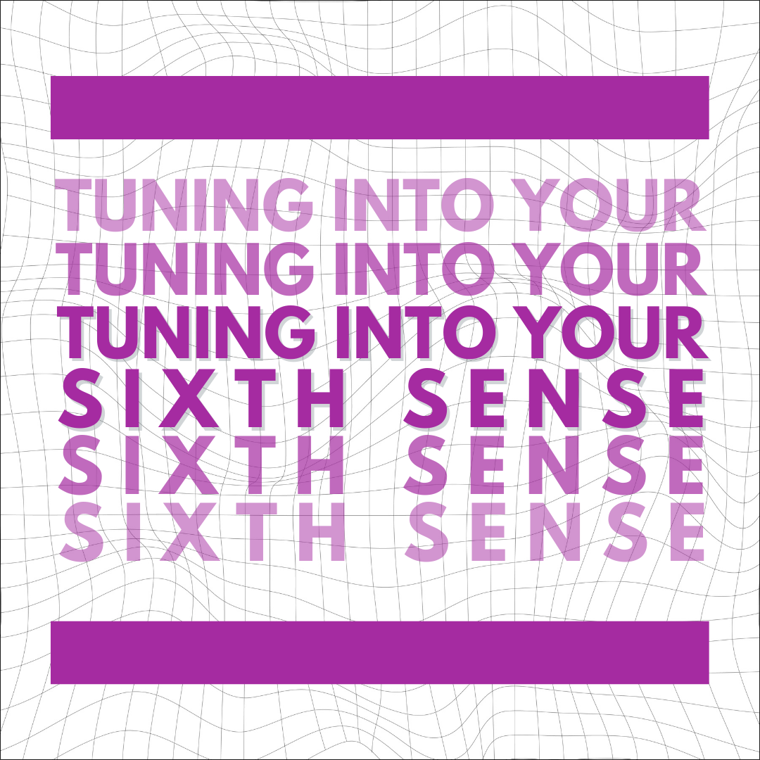 Tuning Into Your Sixth Sense