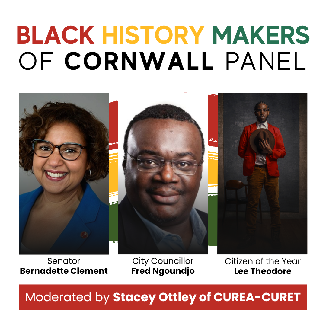 Black History Makers of Cornwall Panel with Senator Bernadette Clement, City Councillor Fred Ngoundjo, and Citizen of the Year Lee Theodore. Moderated by Stacey Ottley of CUREA-CURET