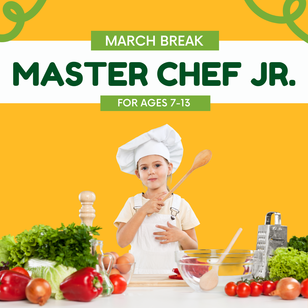 March Break: Master Chef Jr. | For Ages 7-13