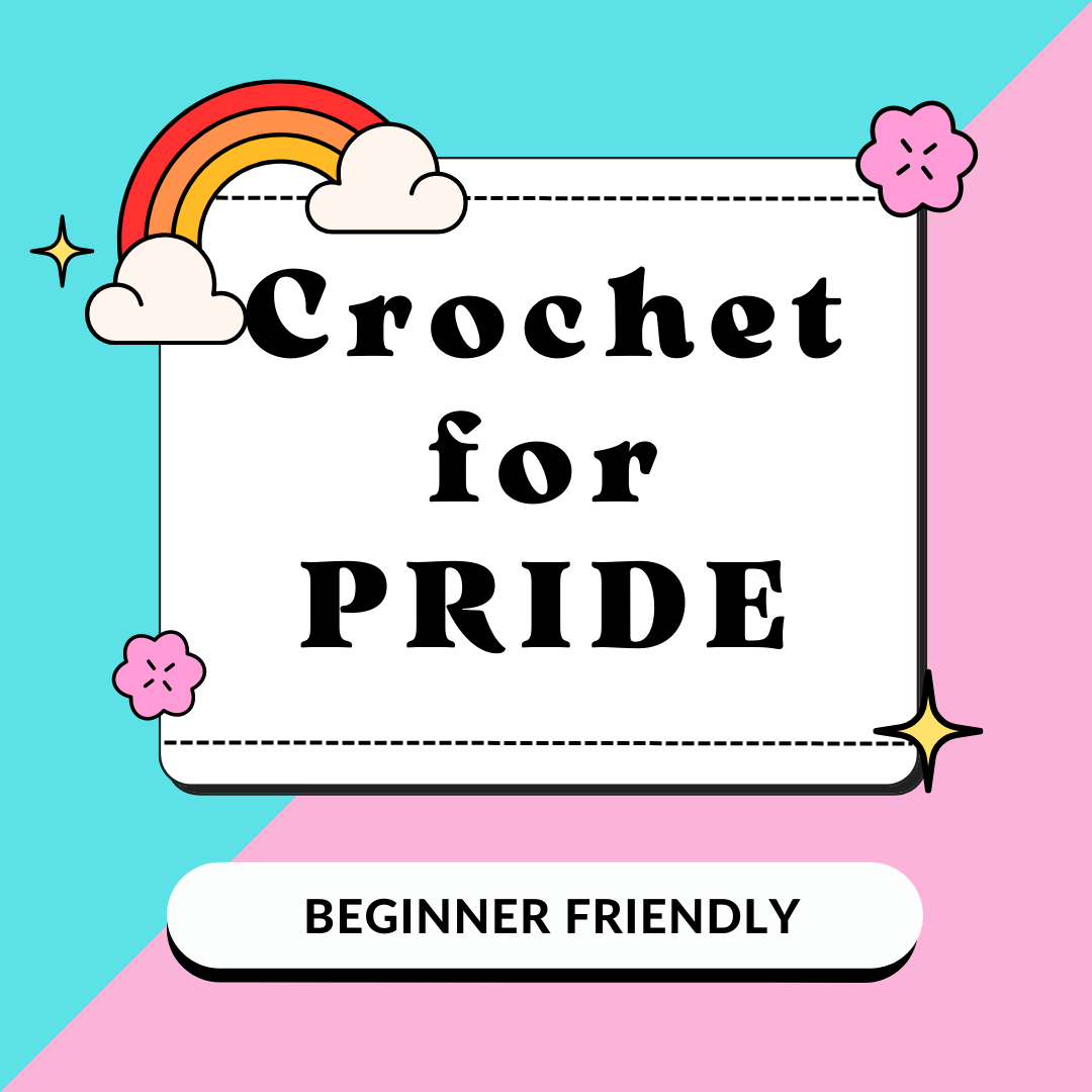 Crochet for PRIDE. Beginner Friendly