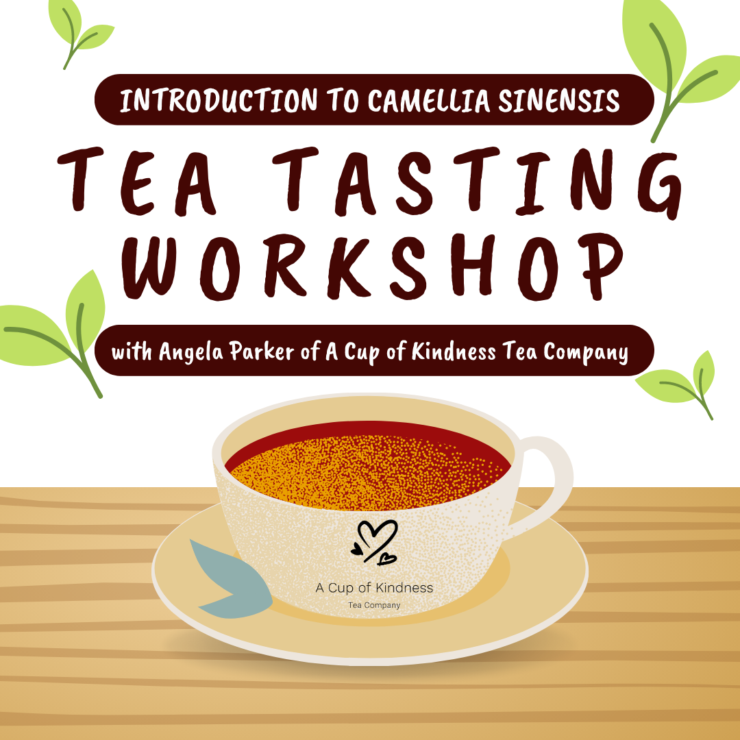 Introduction to Camellia Sinensis: Tea Tasting Workshop with Angela Parker of A Cup of Kindness Tea Company