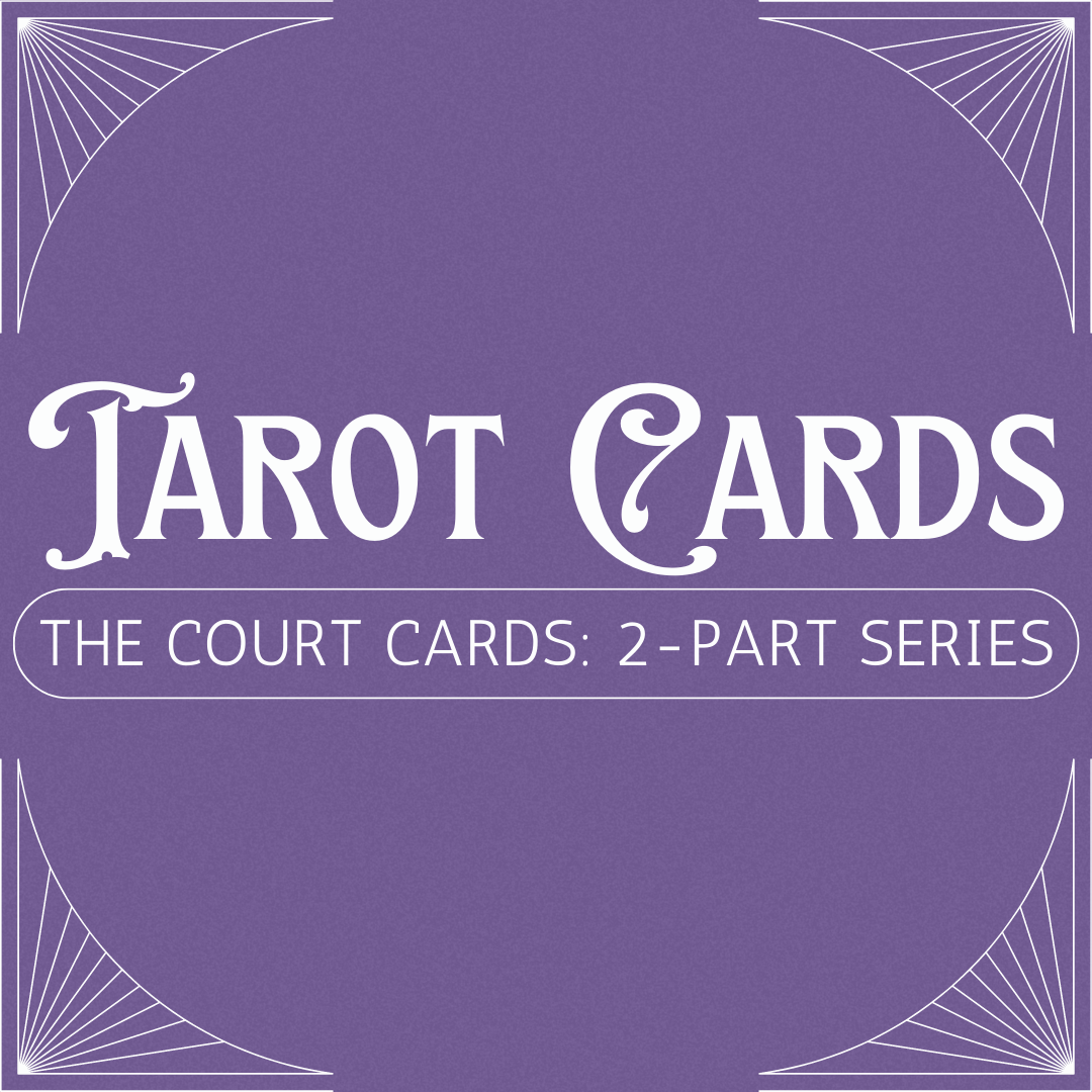 Tarot Cards: The Court Cards - 2 part series