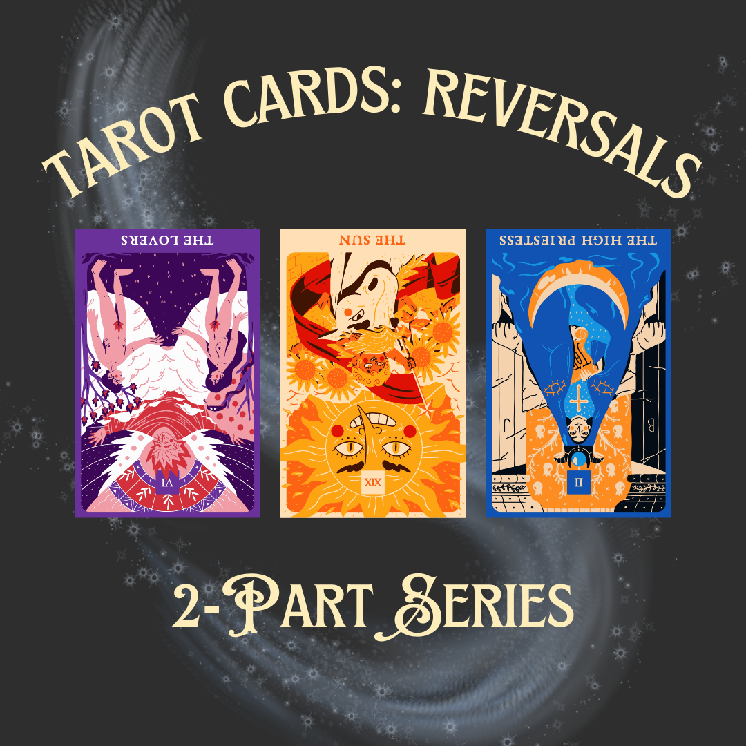 Tarot Cards: Reversals - 2 part series