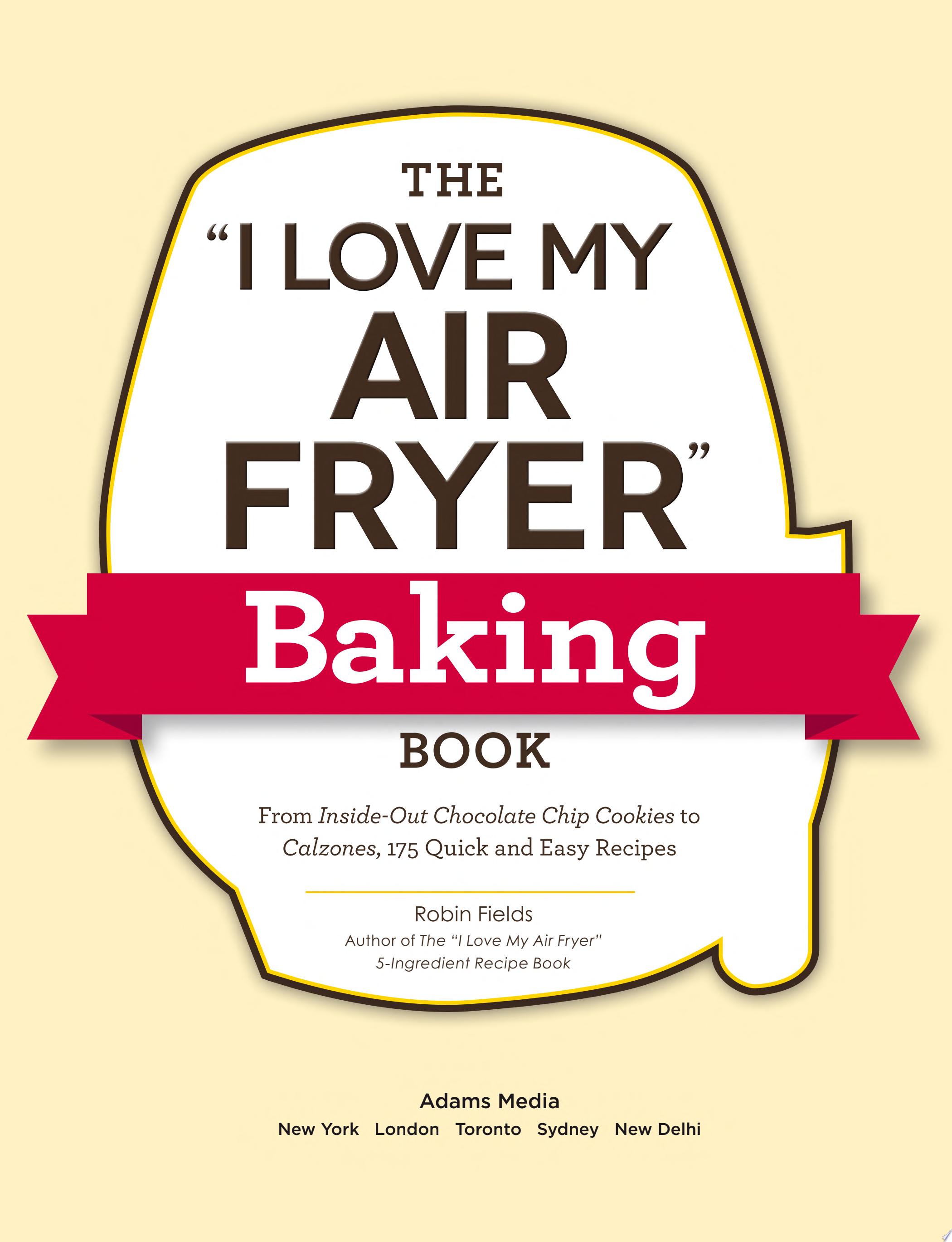 Image for "The &quot;I Love My Air Fryer&quot; Baking Book"