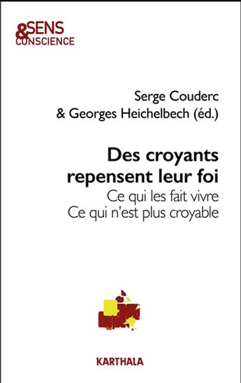 Des croyants repensent leur foi : ce qui les fait vivre, ce qui n'est plus croyable 