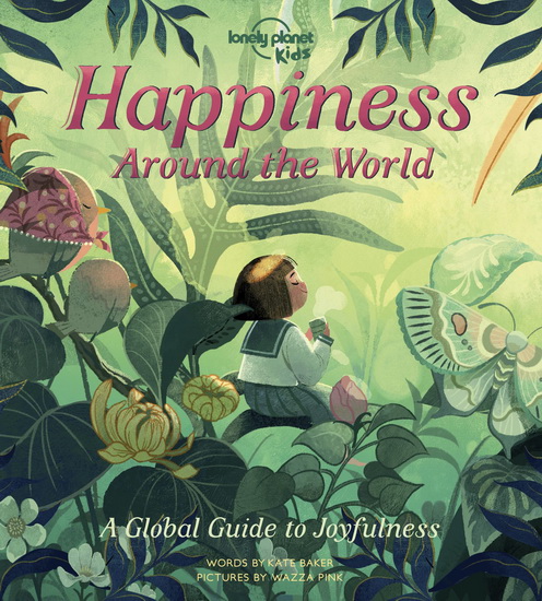 Happiness around the world : a global guide to joyfulness 