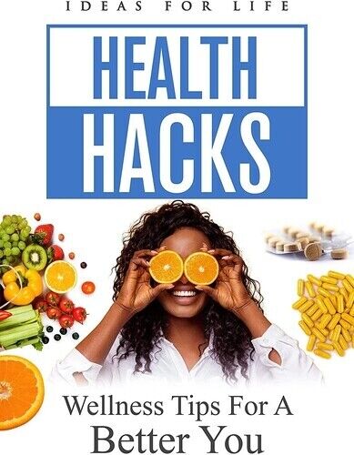 Health hacks. Wellness tips for a better you 