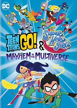 Teen Titans go! & DC Super Hero Girls. Mayhem in the multiverse 