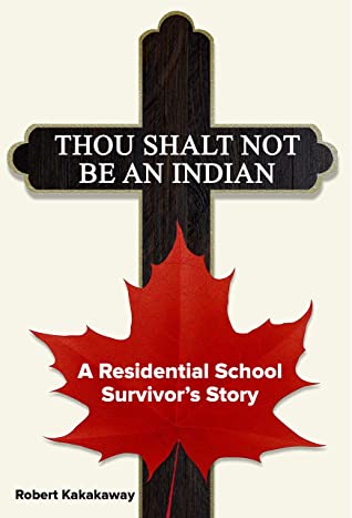 Thou shalt not be an Indian : a residential school survivor's story 