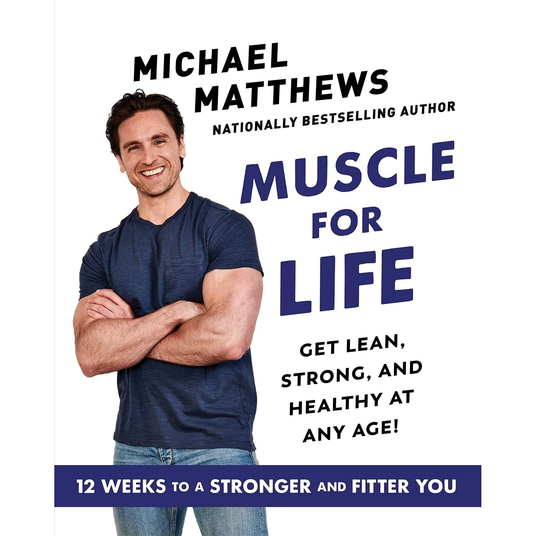 Muscle for Life : Get Lean, Strong, and Healthy at Any Age! 