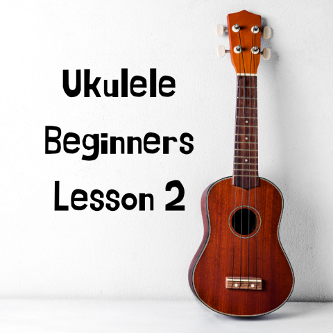 Ukulele Lesson 2
