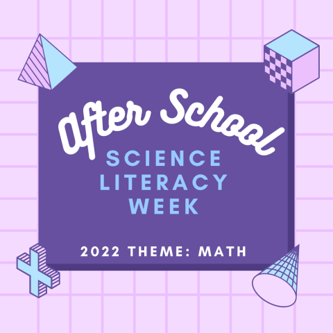 After  School Science Literacy Week | Theme: Math