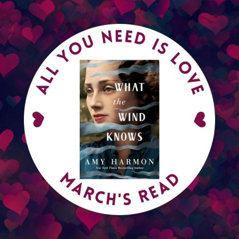 All You Need Is Love - March 2023 Read - What the Wind Knows by Amy Harmon