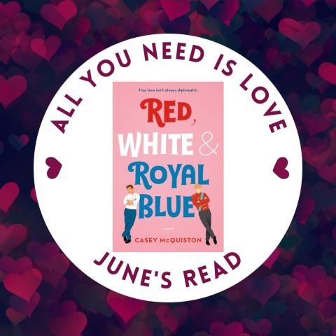 All You Need is Love - June 2023 - Red, White & Royal Blue
