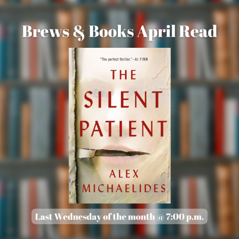 Brews & Books April Read | The Silent Patient by Alex Michaelides | Last Wednesday of the month @ 7 P.M.