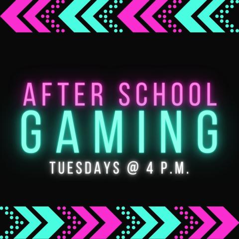 After School Gaming Tuesdays @ 4 P.M.