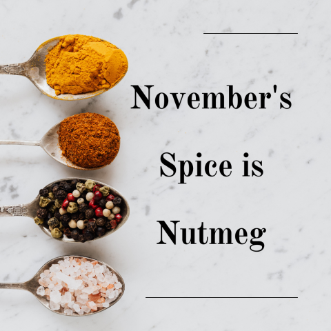 November's Spice is Nutmeg