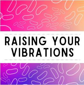 Raising Your Vibrations