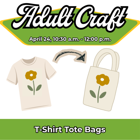 Adult Craft: T-Shirt Tote Bags, April 24, 10:30am-12pm