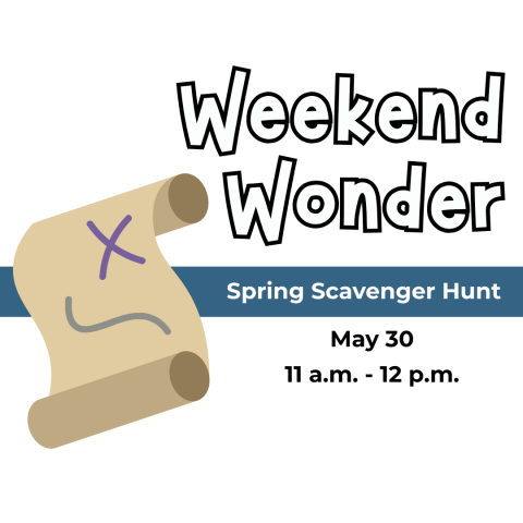 Weekend Wonder: Spring Scavenger Hunt, May 30, 11am-12pm