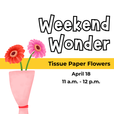 Weekend Wonder: Tissue Paper Flowers, April 18, 11am-12pm