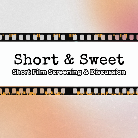 Short & Sweet Short Film Screening & Discussion