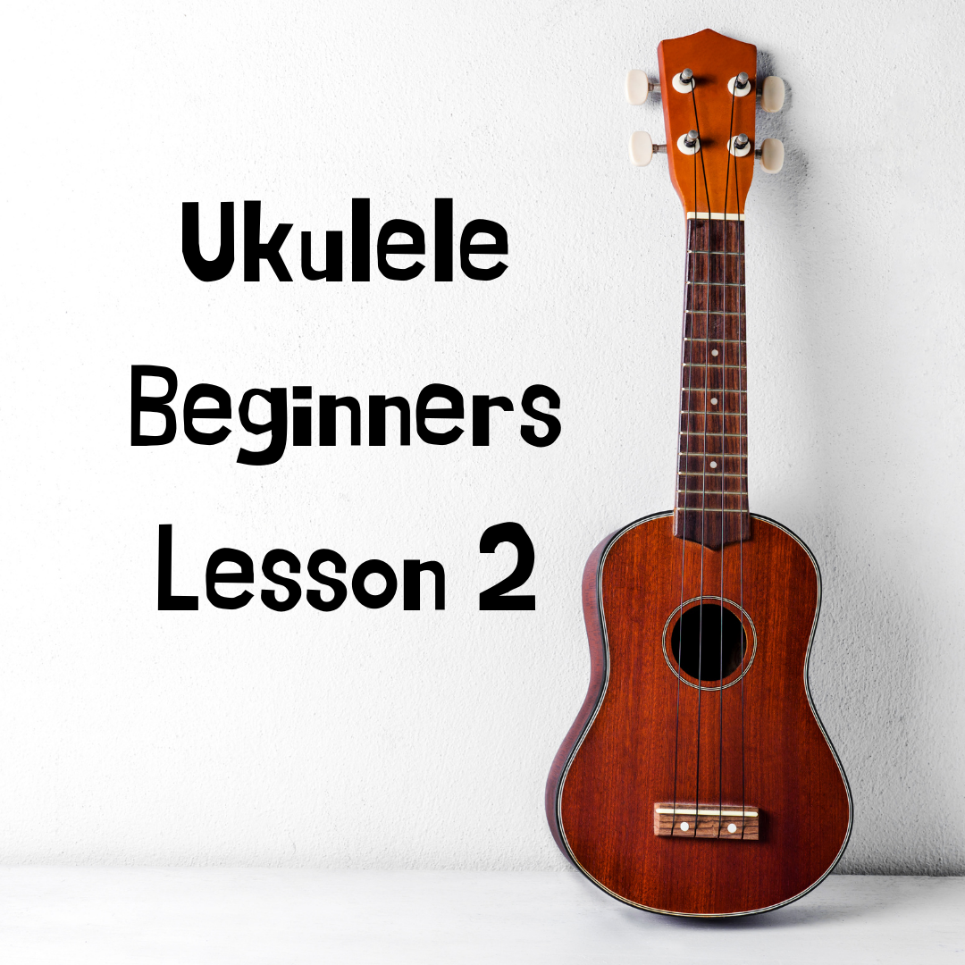 Ukulele Lesson 2