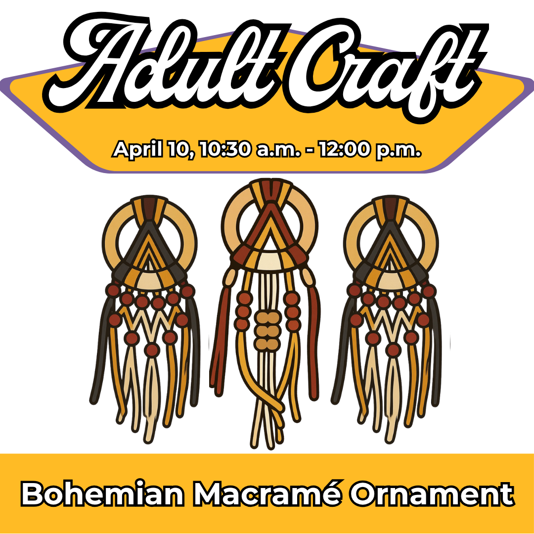 Adult Craft: Bohemian Macrame, April 10, 10:30am-12pm