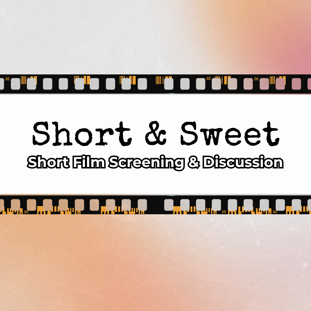 Short & Sweet Short Film Screening & Discussion