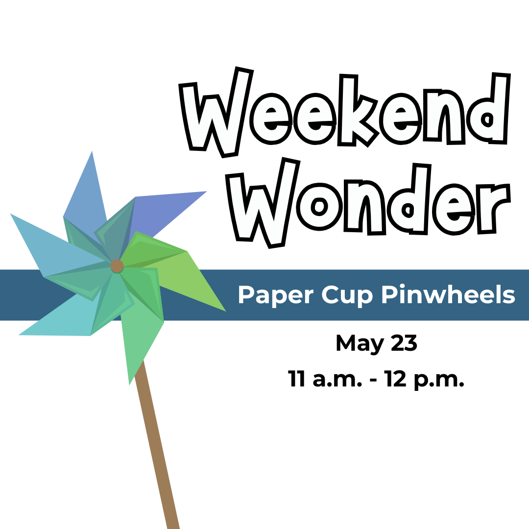 Weekend Wonder: Paper Cup Pinwheels, May 23, 11am - 12pm
